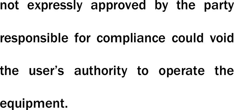not expressly approved by the party responsible for compliance could void the user&rsquo;s authority to operate the equipment.   
