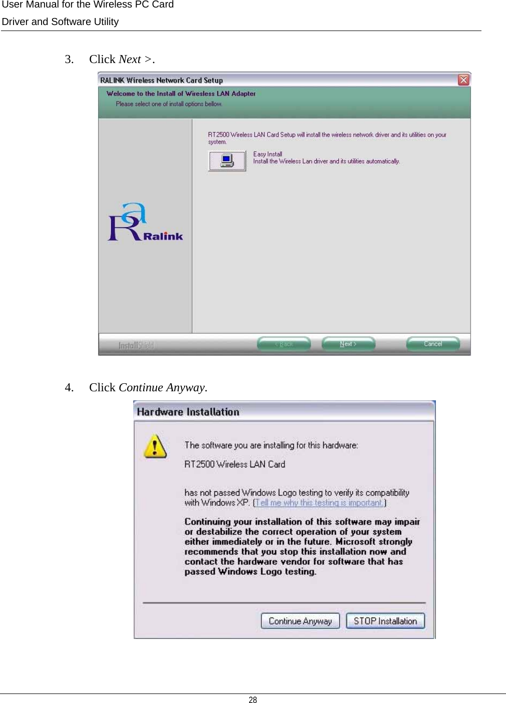 User Manual for the Wireless PC Card Driver and Software Utility  28   3. Click Next &gt;.  4. Click Continue Anyway.   