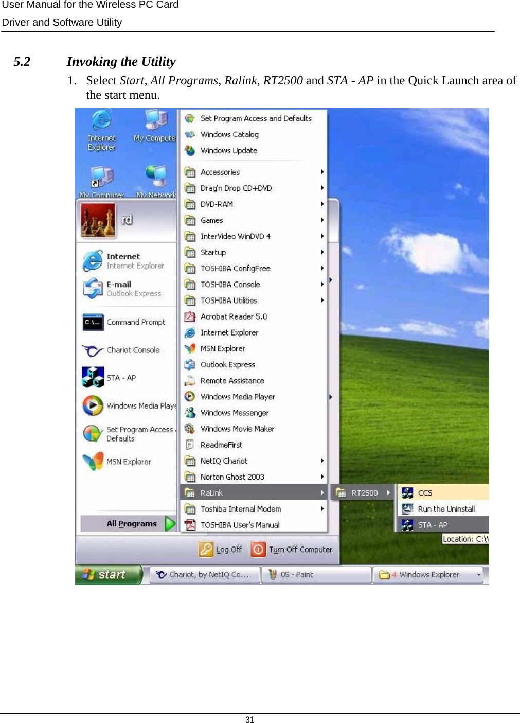 User Manual for the Wireless PC Card Driver and Software Utility   31    5.2   Invoking the Utility 1. Select Start, All Programs, Ralink, RT2500 and STA - AP in the Quick Launch area of the start menu.        