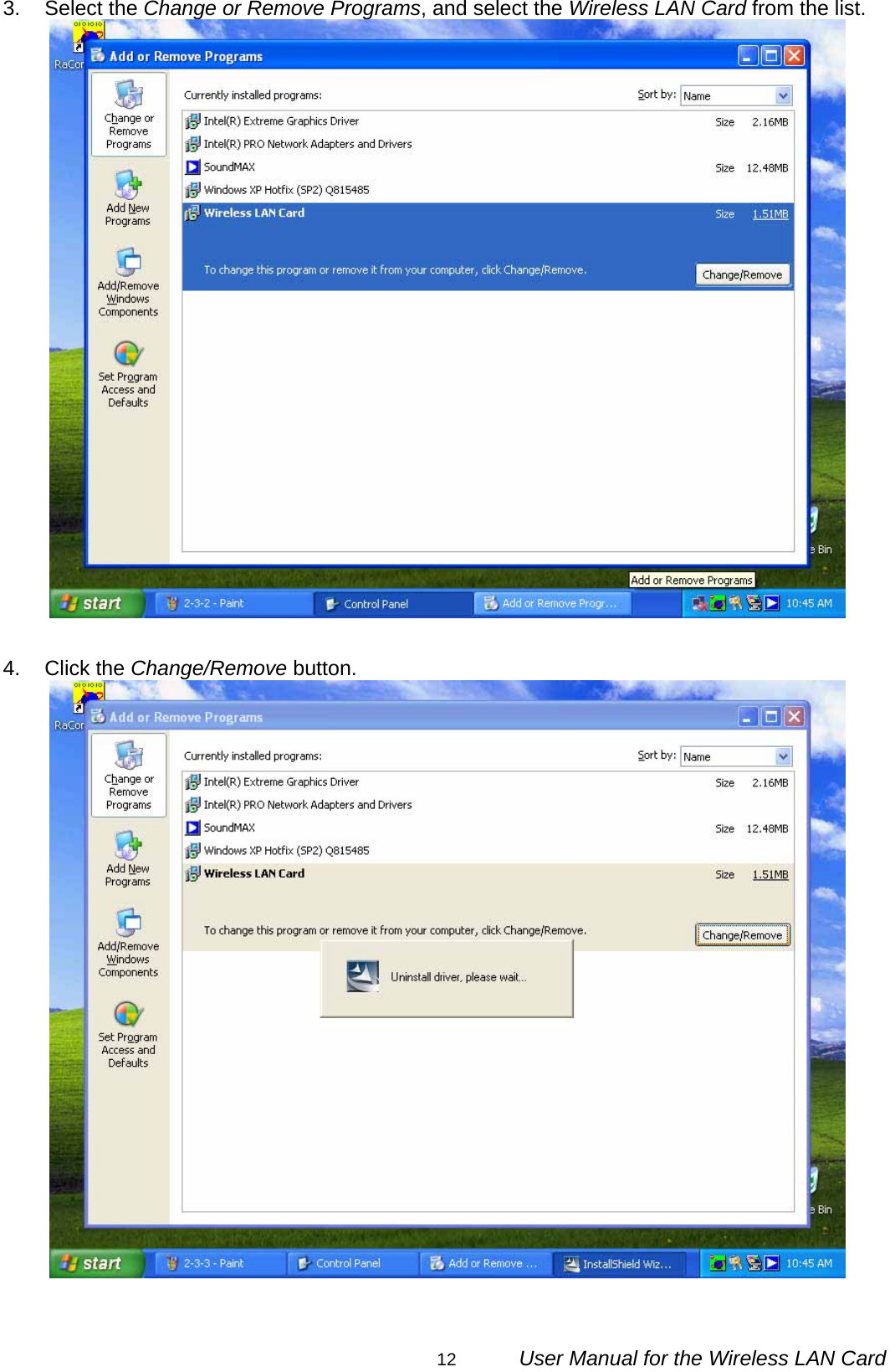                                                                                                                                                12      User Manual for the Wireless LAN Card 3. Select the Change or Remove Programs, and select the Wireless LAN Card from the list.   4. Click the Change/Remove button.    