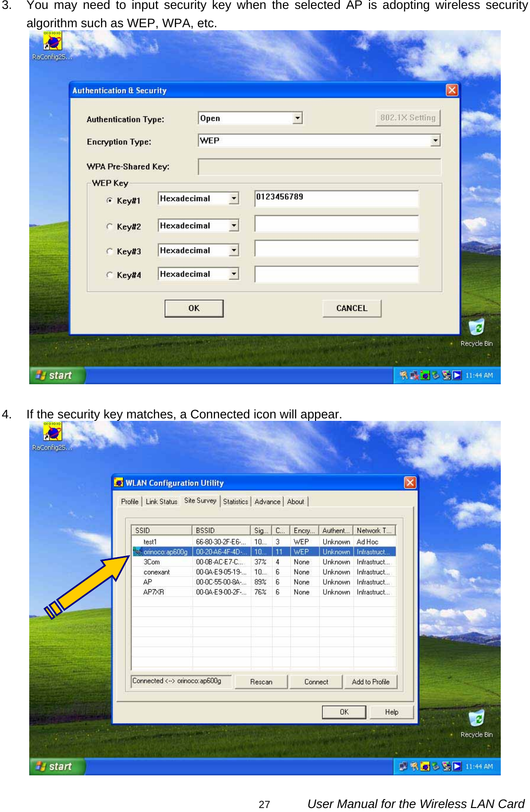                                                                                                                                                27      User Manual for the Wireless LAN Card 3.  You may need to input security key when the selected AP is adopting wireless security algorithm such as WEP, WPA, etc.   4.  If the security key matches, a Connected icon will appear.   