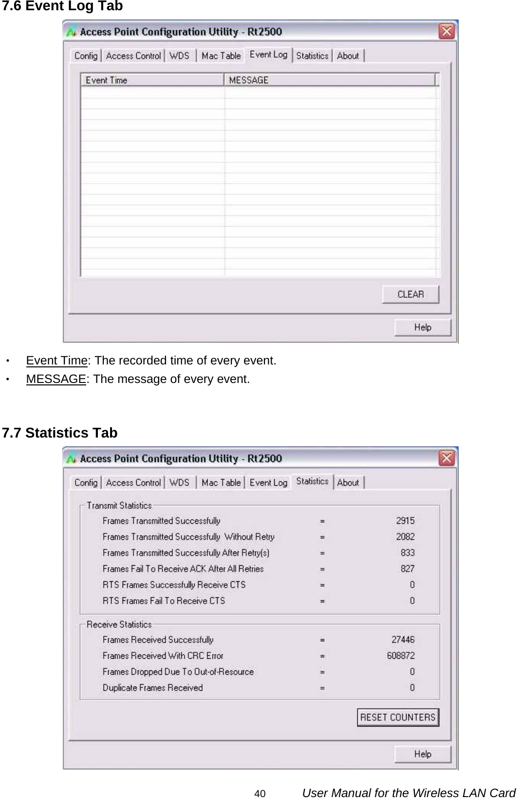                                                                                                                                                40      User Manual for the Wireless LAN Card 7.6 Event Log Tab  ‧ Event Time: The recorded time of every event. ‧ MESSAGE: The message of every event.   7.7 Statistics Tab  