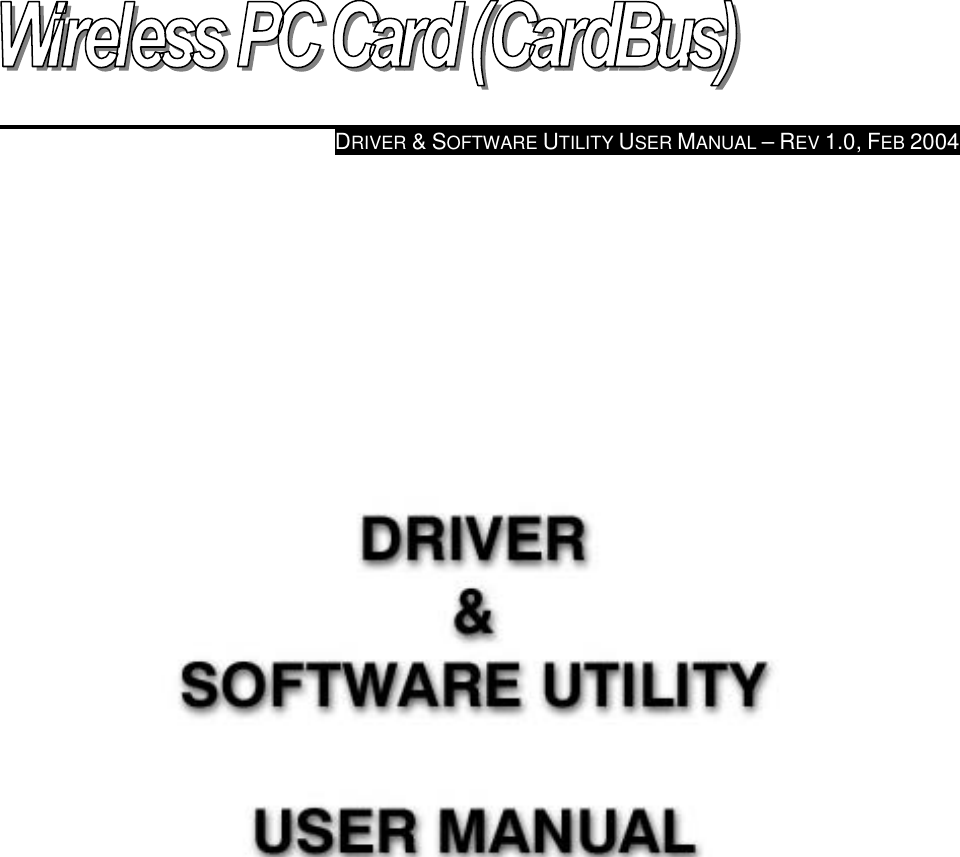   DRIVER &amp; SOFTWARE UTILITY USER MANUAL – REV 1.0, FEB 2004                        