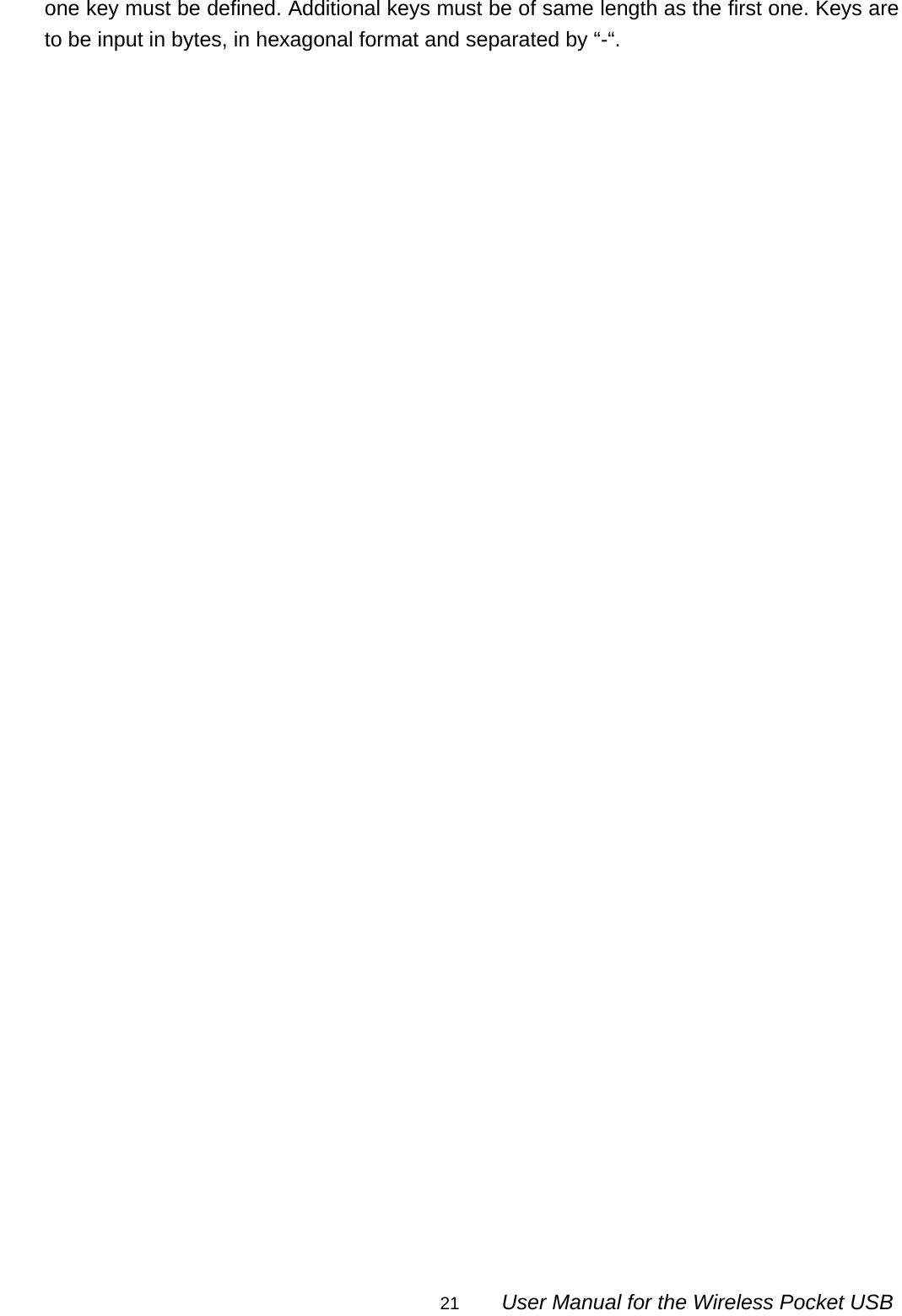                                                                                                                                                21        User Manual for the Wireless Pocket USB one key must be defined. Additional keys must be of same length as the first one. Keys are to be input in bytes, in hexagonal format and separated by “-“.                                       