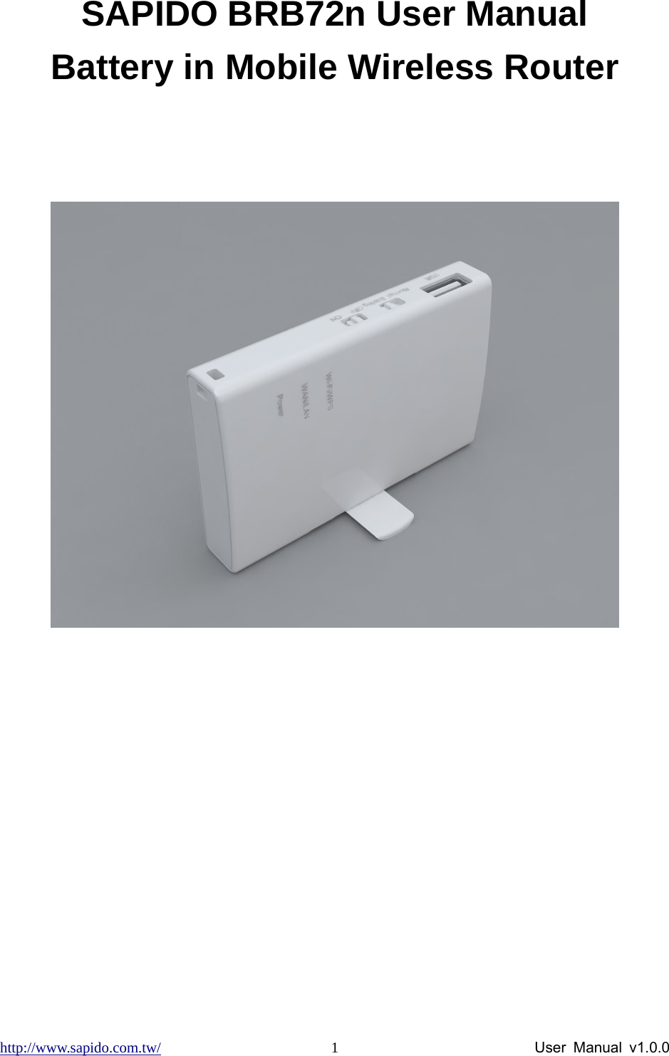 http://www.sapido.com.tw/                User Manual v1.0.0 1SAPIDO BRB72n User Manual Battery in Mobile Wireless Router    