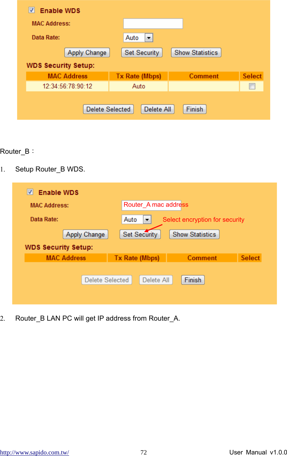 http://www.sapido.com.tw/                User Manual v1.0.0 72  Router_B： 1.  Setup Router_B WDS.  2.  Router_B LAN PC will get IP address from Router_A. Router_A mac address Select encryption for security 