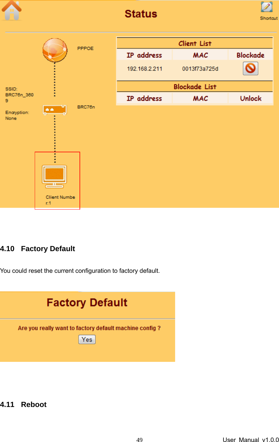                 User Manual v1.0.0 49  4.10 Factory Default You could reset the current configuration to factory default.   4.11 Reboot 