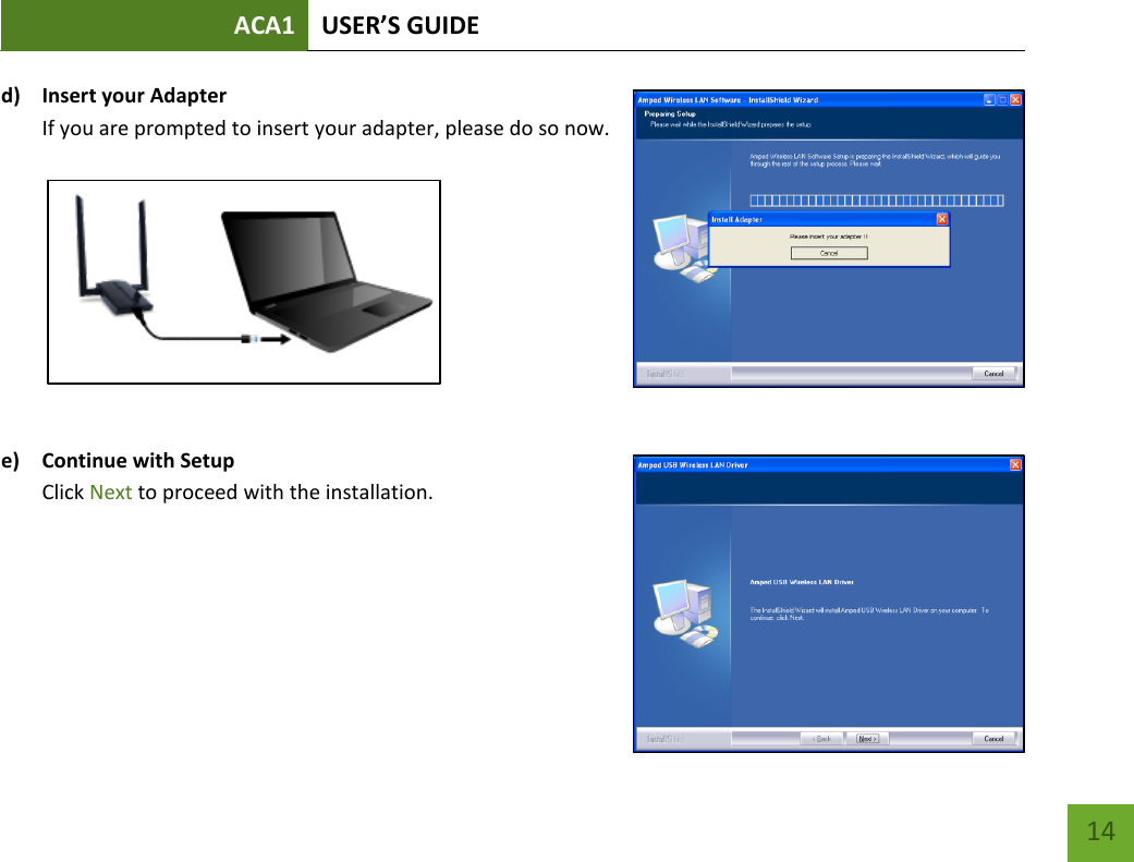 ACA1 USER’S GUIDE   14 d) Insert your Adapter  If you are prompted to insert your adapter, please do so now.       e) Continue with Setup Click Next to proceed with the installation.       