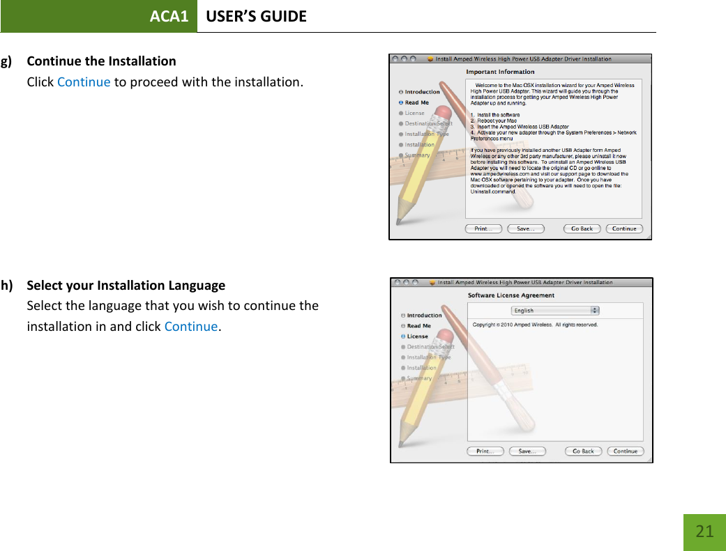 ACA1 USER’S GUIDE   21 g) Continue the Installation Click Continue to proceed with the installation.          h) Select your Installation Language Select the language that you wish to continue the installation in and click Continue.     