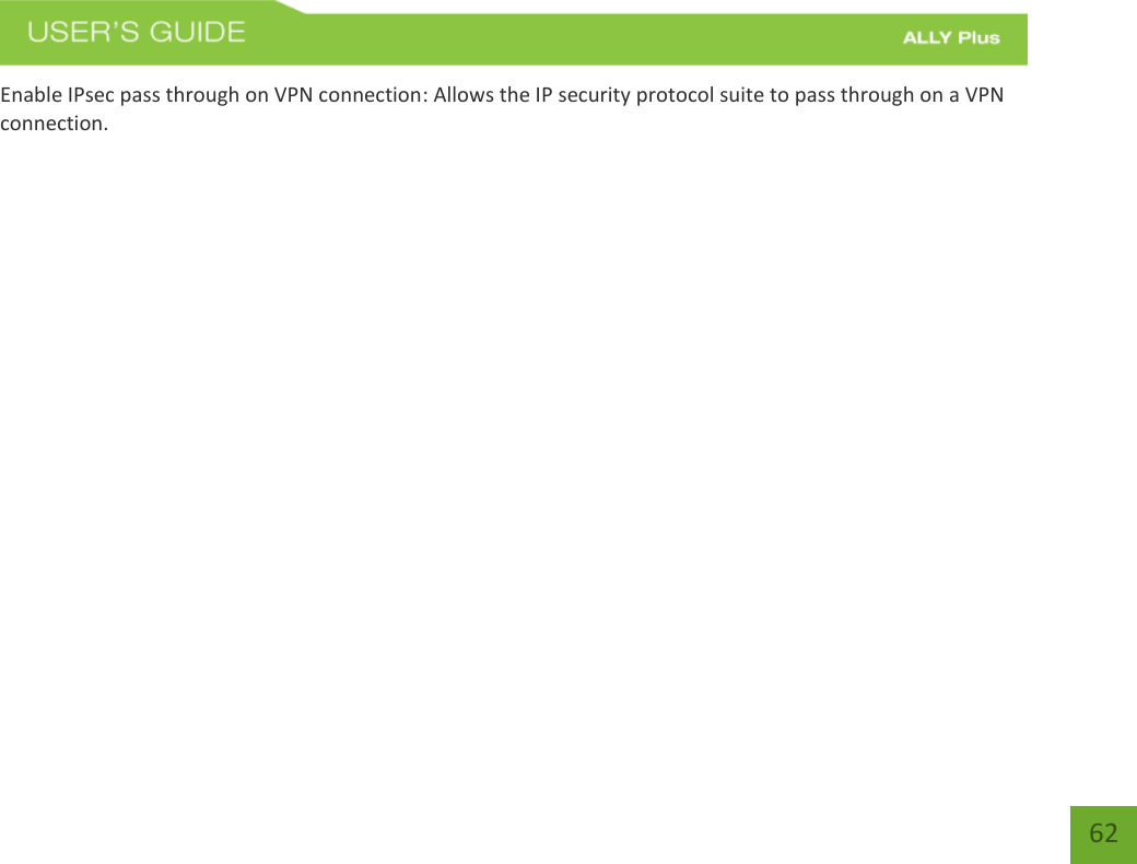   62 Enable IPsec pass through on VPN connection: Allows the IP security protocol suite to pass through on a VPN connection.           