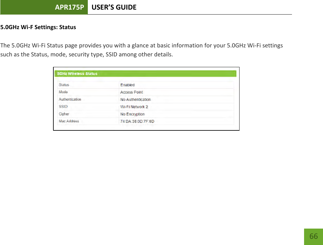 APR175P USER’S GUIDE    66 5.0GHz Wi-F Settings: Status  The 5.0GHz Wi-Fi Status page provides you with a glance at basic information for your 5.0GHz Wi-Fi settings such as the Status, mode, security type, SSID among other details.        