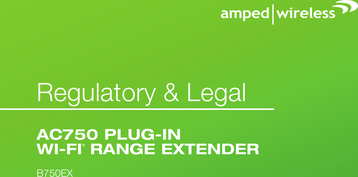 Regulatory &amp; LegalB750EXAC750 PLUG-INWI-FI® RANGE EXTENDER