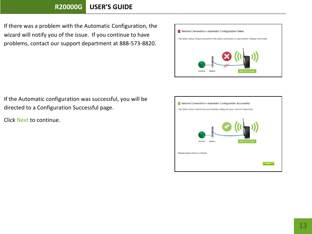 R20000G USER’S GUIDE    13 If there was a problem with the Automatic Configuration, the wizard will notify you of the issue.  If you continue to have problems, contact our support department at 888-573-8820.      If the Automatic configuration was successful, you will be directed to a Configuration Successful page. Click Next to continue. 