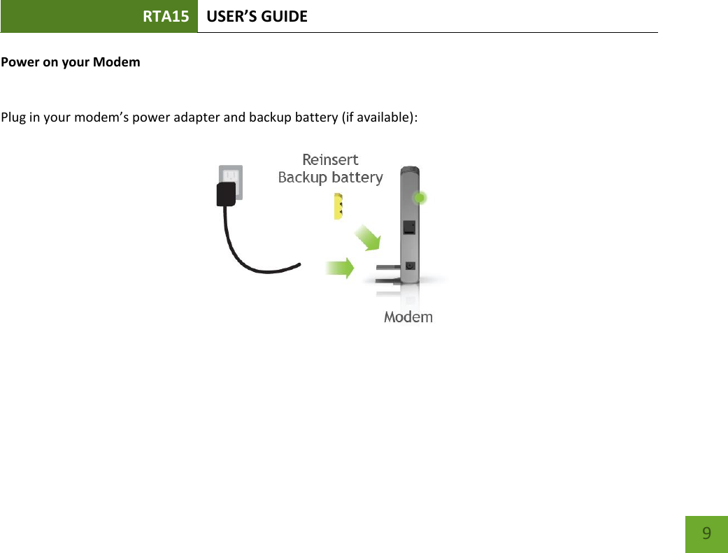 RTA15 USER’S GUIDE    9 Power on your Modem   Plug in your modem’s power adapter and backup battery (if available):  