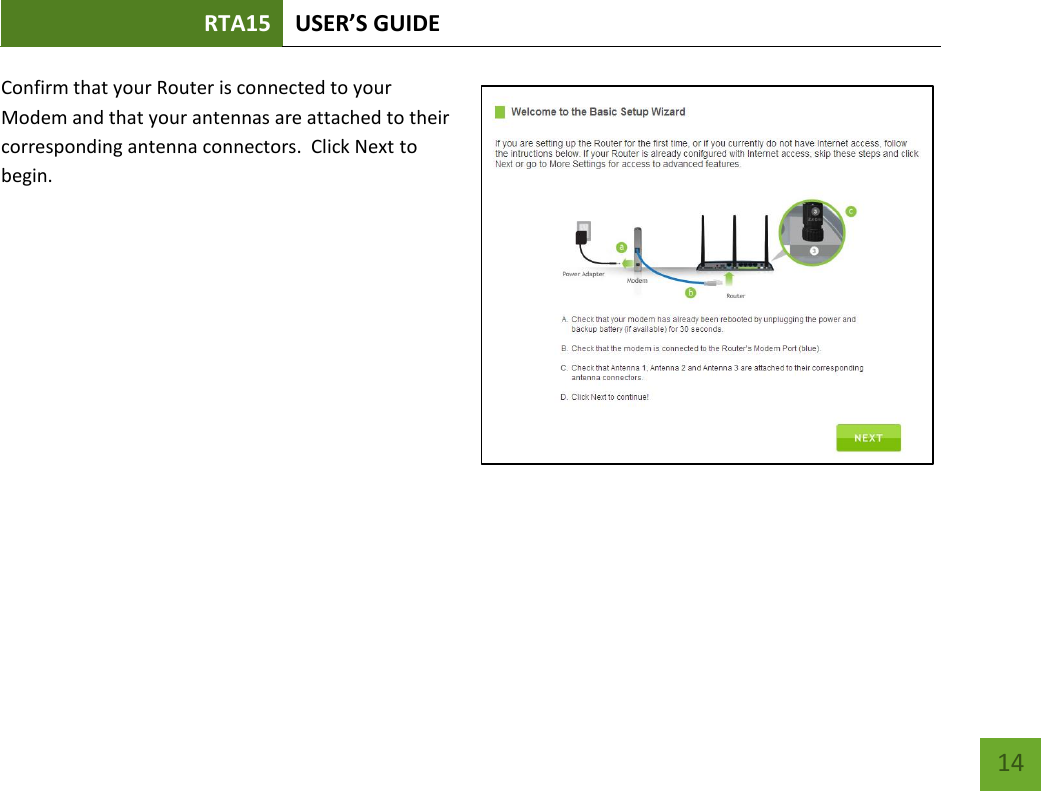 RTA15 USER’S GUIDE    14 Confirm that your Router is connected to your Modem and that your antennas are attached to their corresponding antenna connectors.  Click Next to begin. 