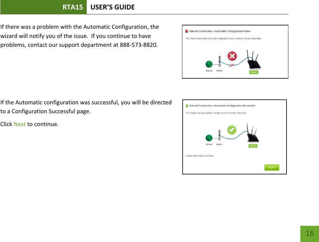 RTA15 USER’S GUIDE    16 If there was a problem with the Automatic Configuration, the wizard will notify you of the issue.  If you continue to have problems, contact our support department at 888-573-8820.      If the Automatic configuration was successful, you will be directed to a Configuration Successful page. Click Next to continue. 