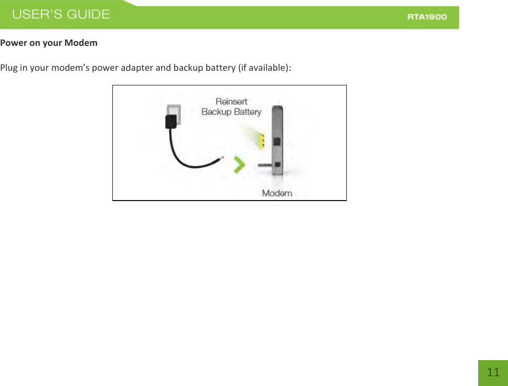    11 Power on your Modem   Plug in your modem’s power adapter and backup battery (if available):     