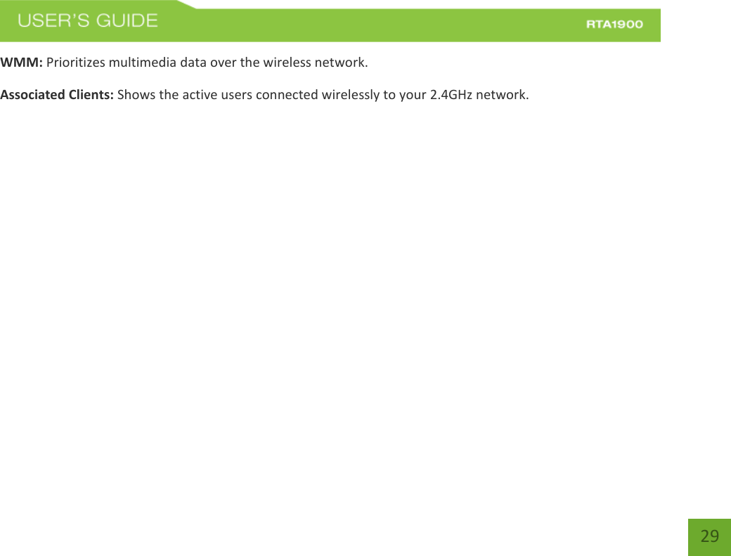    29 WMM: Prioritizes multimedia data over the wireless network. Associated Clients: Shows the active users connected wirelessly to your 2.4GHz network. 