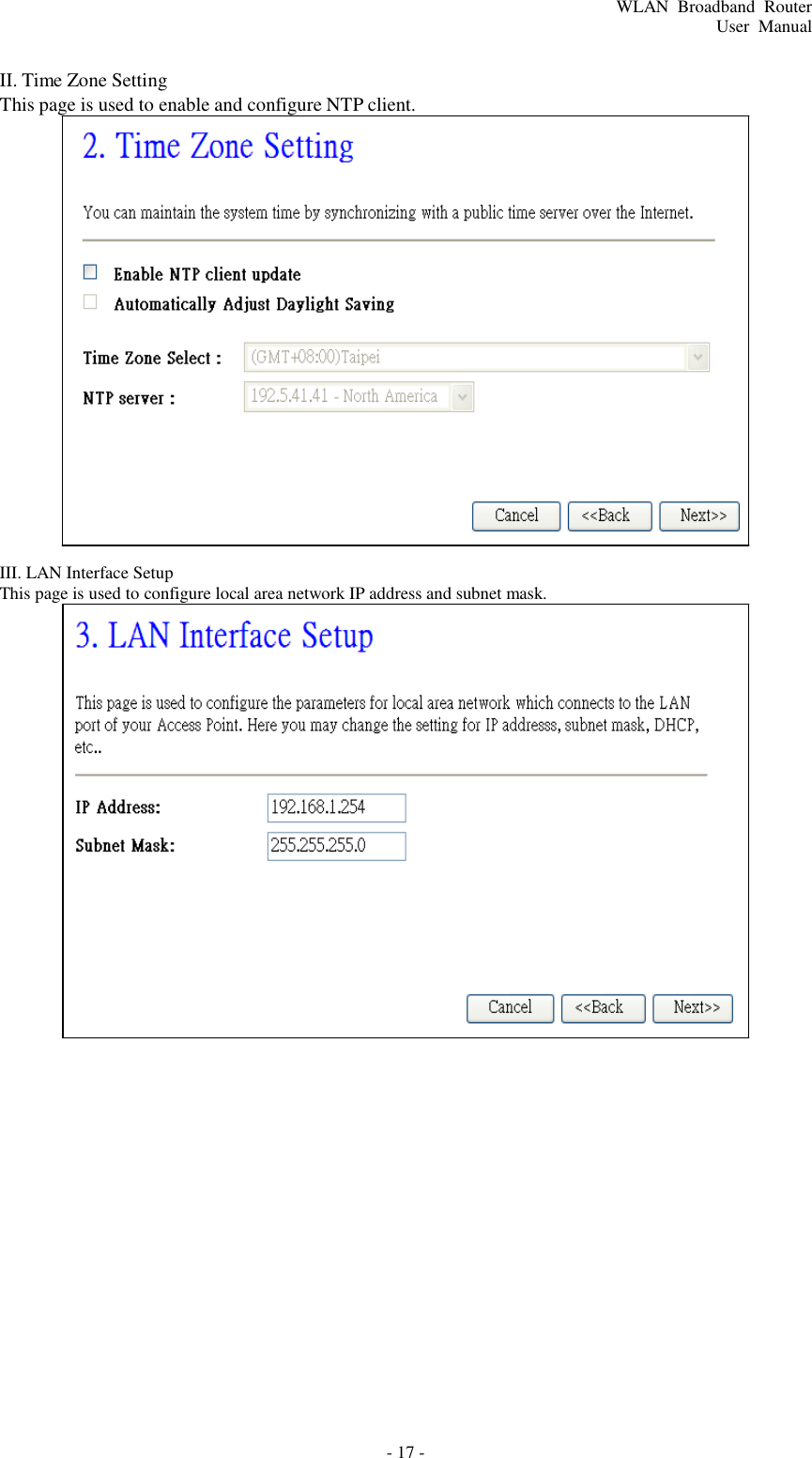 - 17 - WLAN  Broadband  Router User  Manual         II. Time Zone Setting This page is used to enable and configure NTP client.                        III. LAN Interface Setup This page is used to configure local area network IP address and subnet mask. 