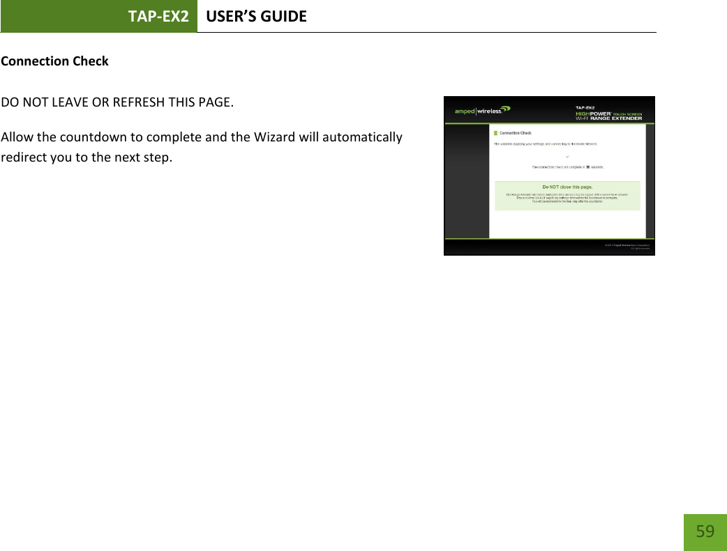 TAP-EX2 USER’S GUIDE   59 59 Connection Check    DO NOT LEAVE OR REFRESH THIS PAGE. Allow the countdown to complete and the Wizard will automatically redirect you to the next step.   