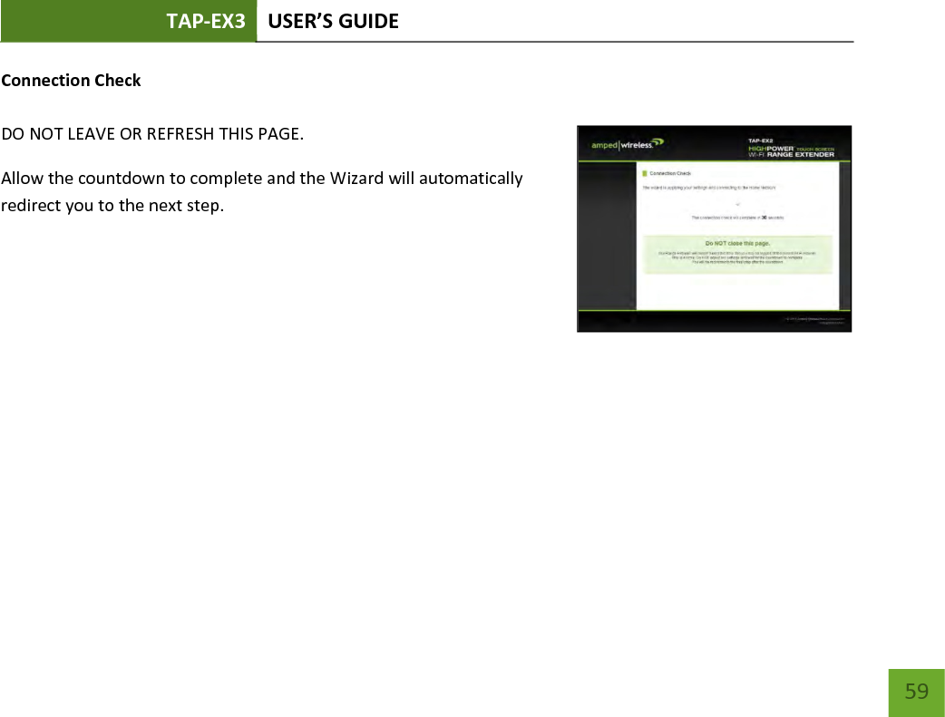 TAP-EX3 USER’S GUIDE   59 59 Connection Check    DO NOT LEAVE OR REFRESH THIS PAGE. Allow the countdown to complete and the Wizard will automatically redirect you to the next step.   
