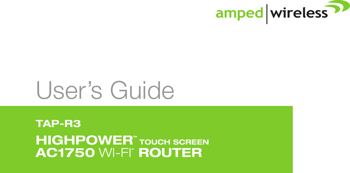 User’s GuideTAP-R3HIGHPOWERTM TOUCH SCREENAC1750 WI-FI® ROUTER