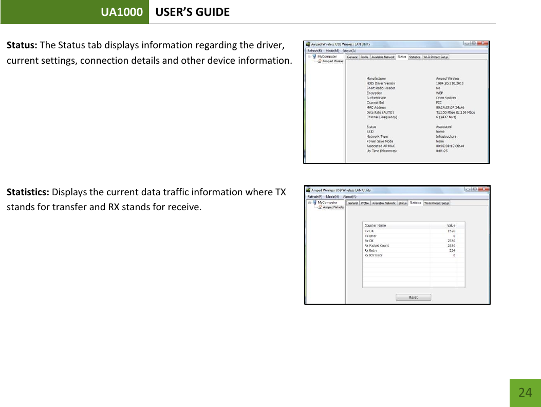 UA1000 USER’S GUIDE    24 Status: The Status tab displays information regarding the driver, current settings, connection details and other device information.     Statistics: Displays the current data traffic information where TX stands for transfer and RX stands for receive.    