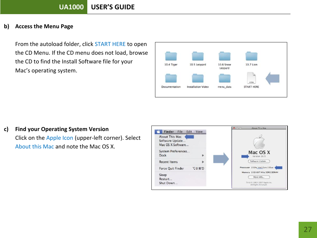 UA1000 USER’S GUIDE    27 b) Access the Menu Page  From the autoload folder, click START HERE to open the CD Menu. If the CD menu does not load, browse the CD to find the Install Software file for your Mac’s operating system.    c) Find your Operating System Version Click on the Apple Icon (upper-left corner). Select About this Mac and note the Mac OS X.   