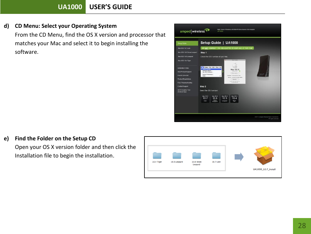 UA1000 USER’S GUIDE    28 d) CD Menu: Select your Operating System  From the CD Menu, find the OS X version and processor that matches your Mac and select it to begin installing the software.          e) Find the Folder on the Setup CD Open your OS X version folder and then click the Installation file to begin the installation.    