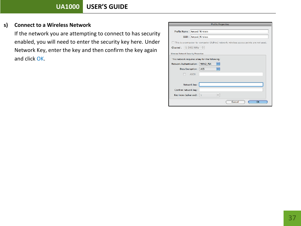 UA1000 USER’S GUIDE    37 s) Connect to a Wireless Network If the network you are attempting to connect to has security enabled, you will need to enter the security key here. Under Network Key, enter the key and then confirm the key again and click OK.    