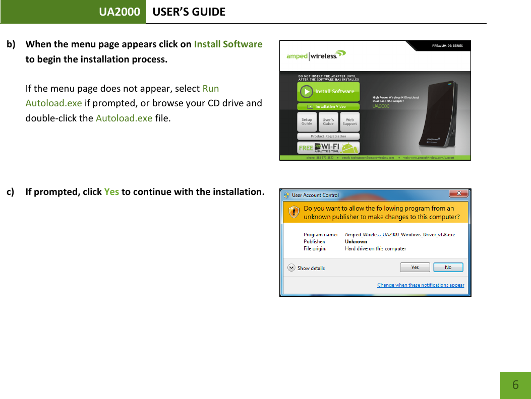 UA2000 USER’S GUIDE    6 b) When the menu page appears click on Install Software to begin the installation process.  If the menu page does not appear, select Run Autoload.exe if prompted, or browse your CD drive and double-click the Autoload.exe file.     c) If prompted, click Yes to continue with the installation.    
