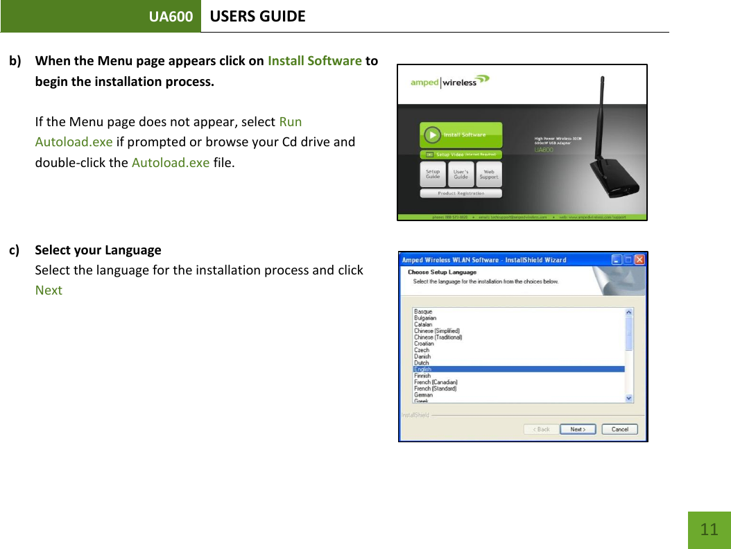 UA600 USERS GUIDE    11 b) When the Menu page appears click on Install Software to begin the installation process.  If the Menu page does not appear, select Run Autoload.exe if prompted or browse your Cd drive and double-click the Autoload.exe file.   c) Select your Language  Select the language for the installation process and click Next    