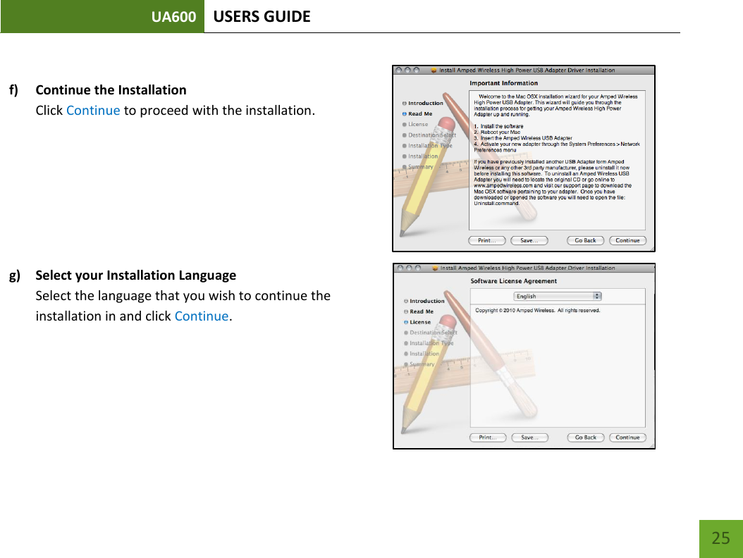 UA600 USERS GUIDE    25  f) Continue the Installation Click Continue to proceed with the installation.        g) Select your Installation Language Select the language that you wish to continue the installation in and click Continue.      