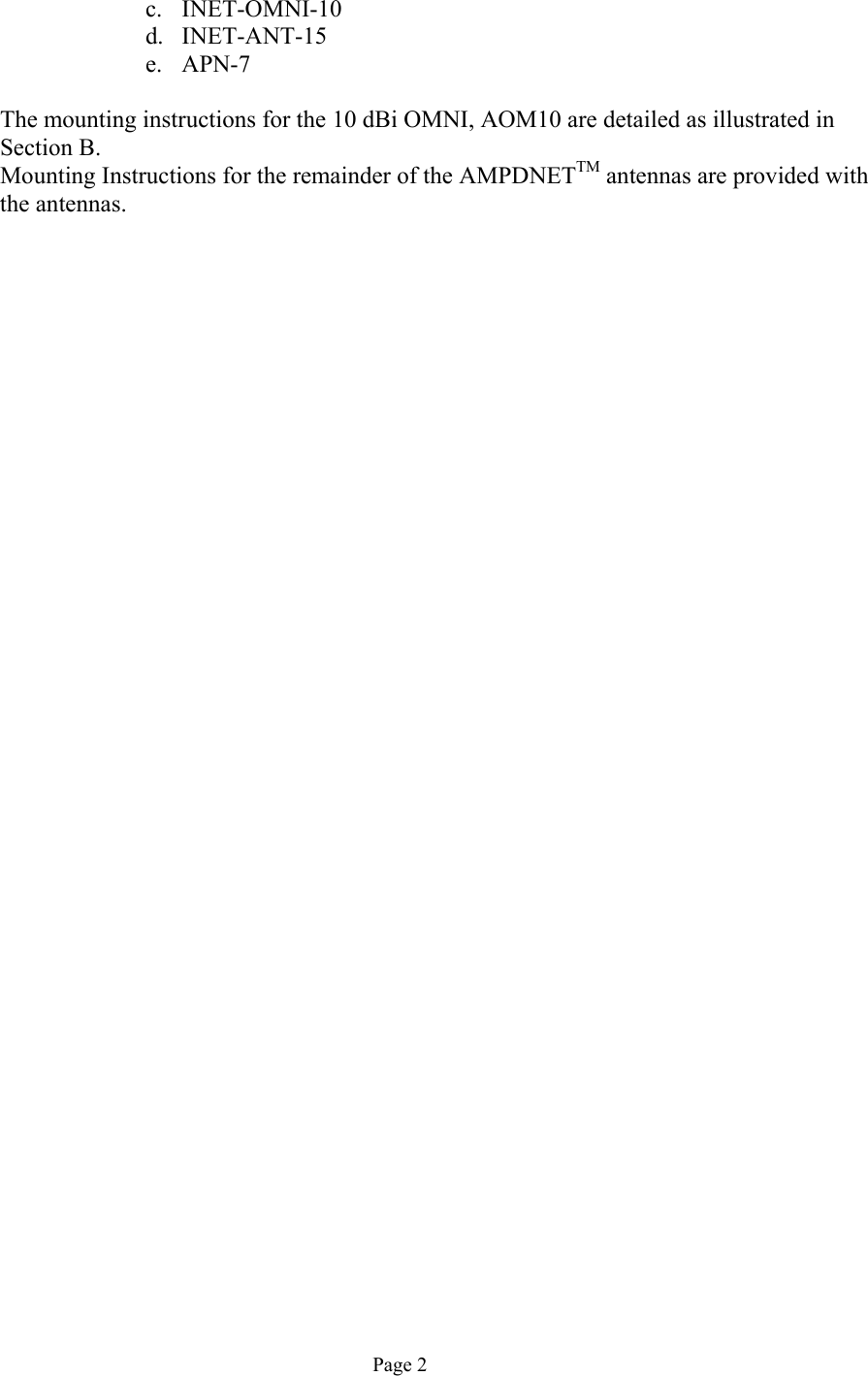 c. INET-OMNI-10 d. INET-ANT-15 e. APN-7  The mounting instructions for the 10 dBi OMNI, AOM10 are detailed as illustrated in Section B. Mounting Instructions for the remainder of the AMPDNETTM antennas are provided with the antennas.  Page 2 