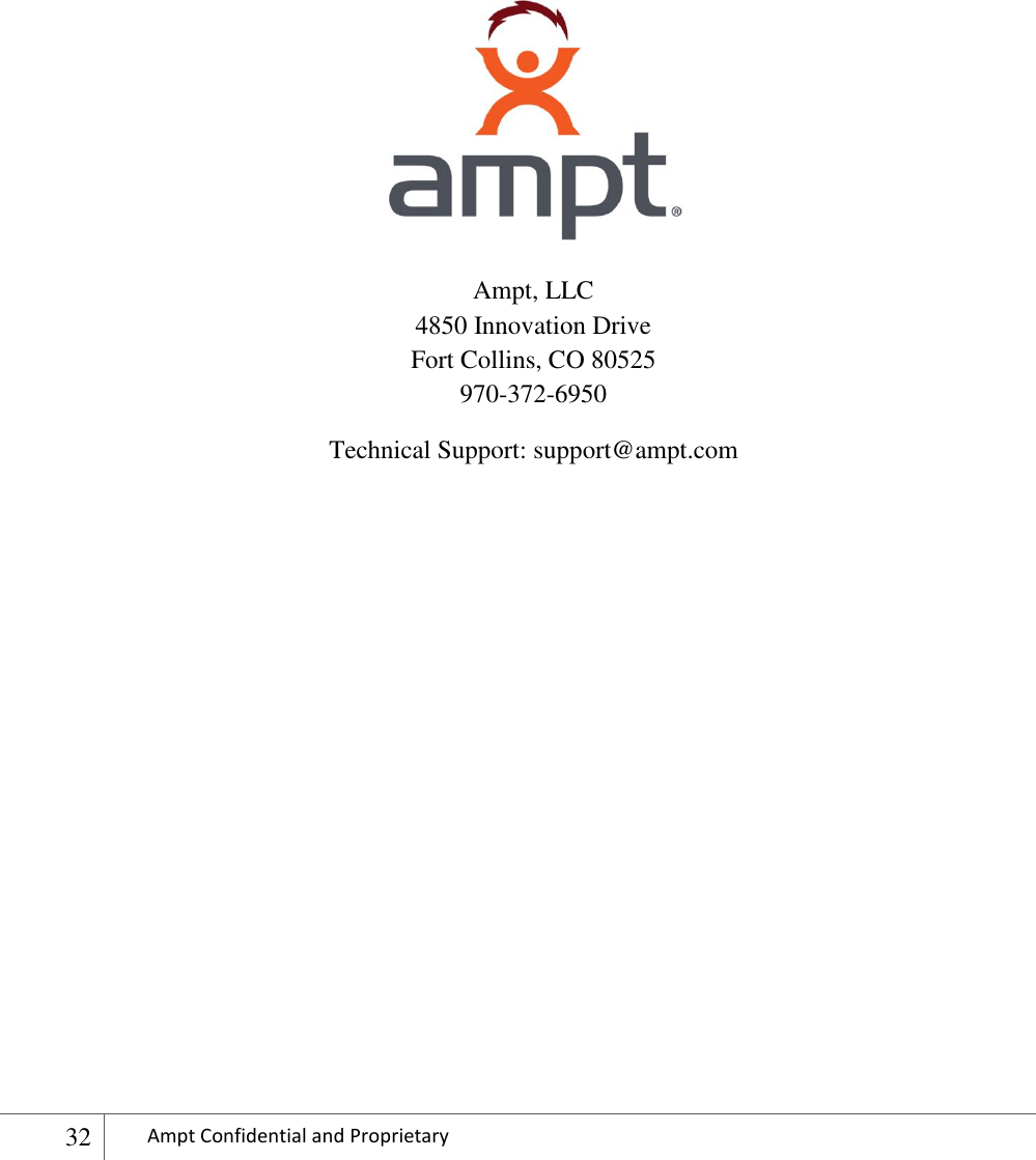  32 Ampt Confidential and Proprietary         Ampt, LLC 4850 Innovation Drive Fort Collins, CO 80525 970-372-6950 Technical Support: support@ampt.com 