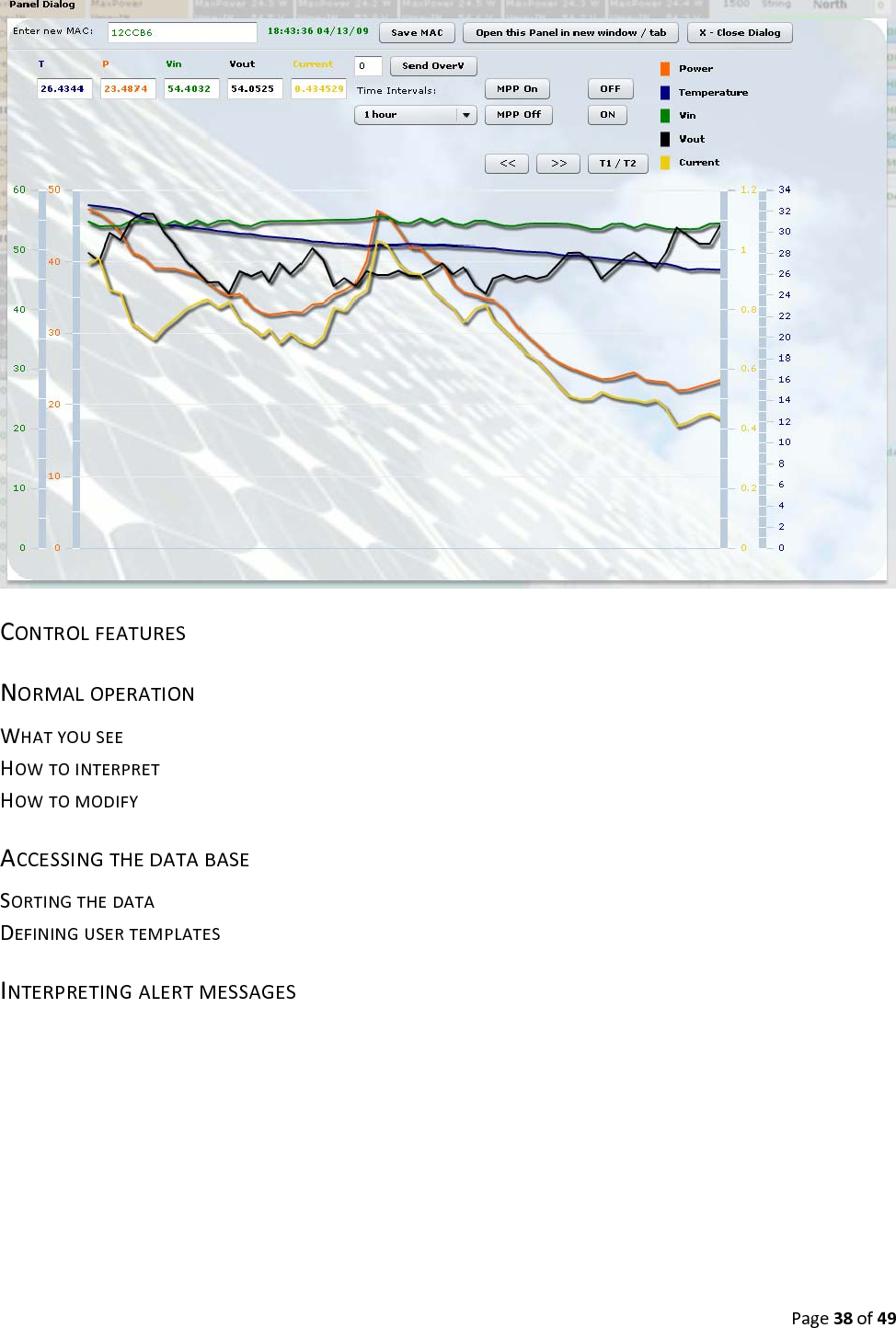 Page38of49CONTROLFEATURESNORMALOPERATIONWHATYOUSEEHOWTOINTERPRETHOWTOMODIFYACCESSINGTHEDATABASESORTINGTHEDATADEFININGUSERTEMPLATESINTERPRETINGALERTMESSAGES