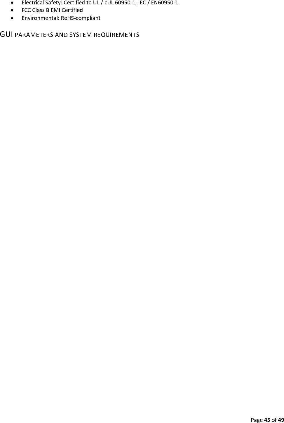 Page45of49 ElectricalSafety:CertifiedtoUL/cUL60950‐1,IEC/EN60950‐1 FCCClassBEMICertified Environmental:RoHS‐compliantGUIPARAMETERSANDSYSTEMREQUIREMENTS