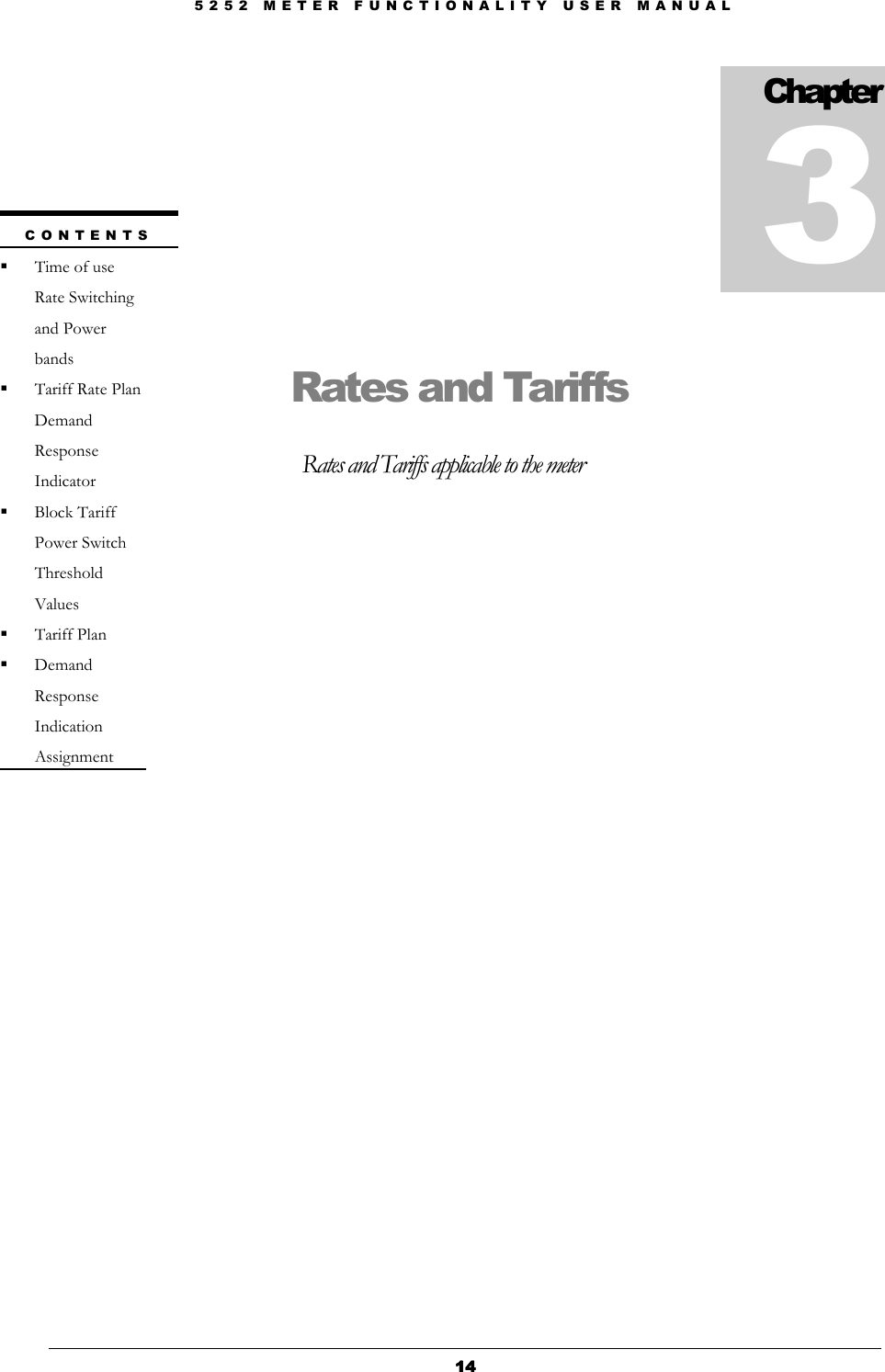 5 2 5 2   M E T E R   F U N C T I O N A L I T Y   U S E R   M A N U A L  14141414   Rates and Tariffs Rates and Tariffs applicable to the meter               Chapter  3 C O N T E N T S   Time of use Rate Switching and Power bands  Tariff Rate Plan Demand Response Indicator  Block Tariff Power Switch Threshold Values  Tariff Plan  Demand Response Indication Assignment  