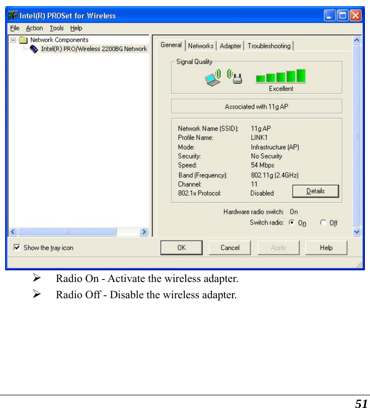  51  ¾ Radio On - Activate the wireless adapter. ¾ Radio Off - Disable the wireless adapter.      
