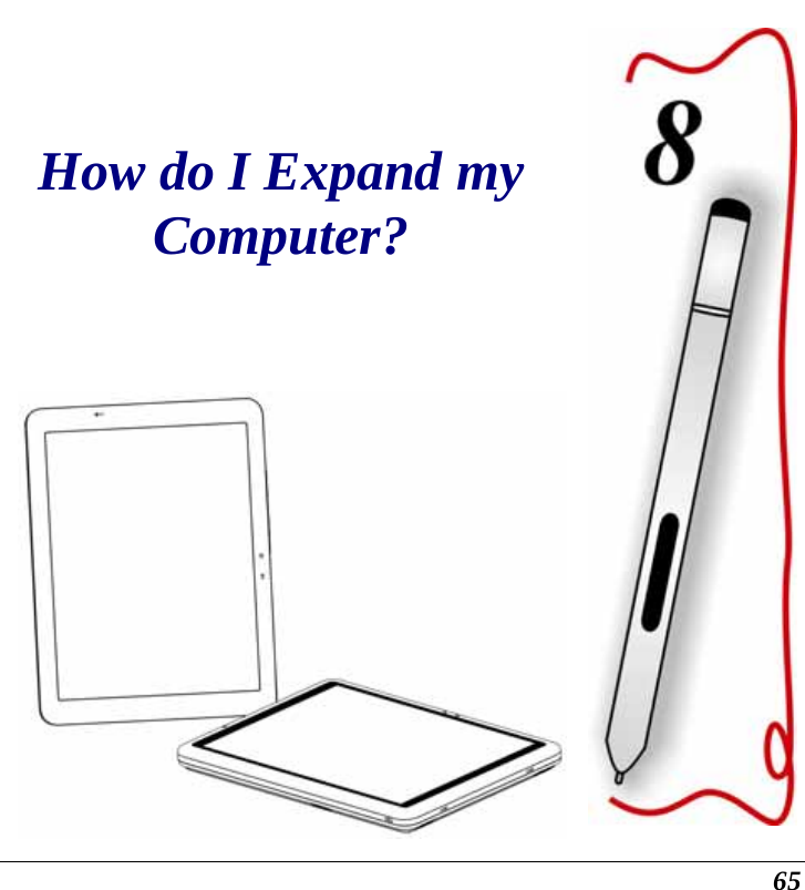  65 How do I Expand my Computer? 