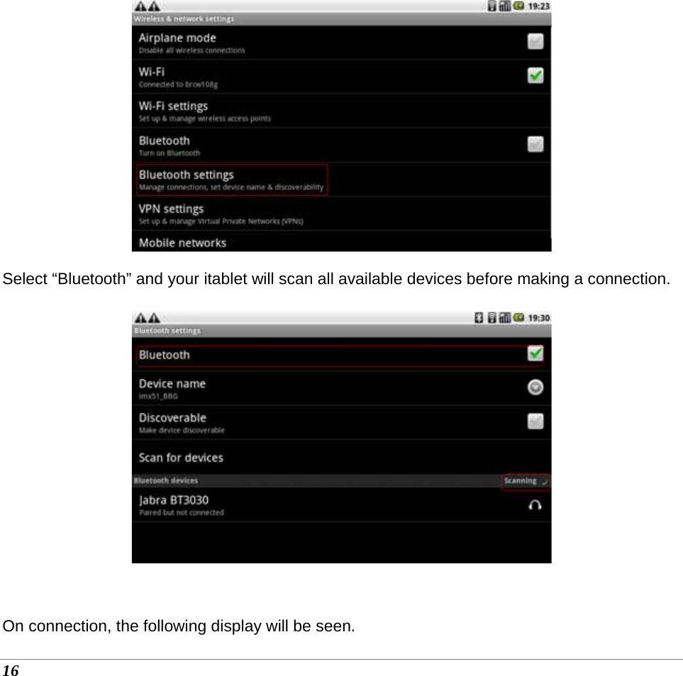 16   Select “Bluetooth” and your itablet will scan all available devices before making a connection.     On connection, the following display will be seen. 