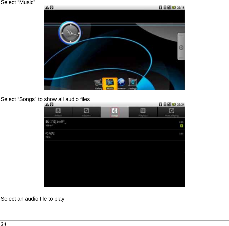  24 Select “Music”   Select “Songs” to show all audio files   Select an audio file to play 