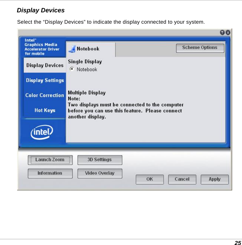  25 Display Devices Select the “Display Devices” to indicate the display connected to your system.  