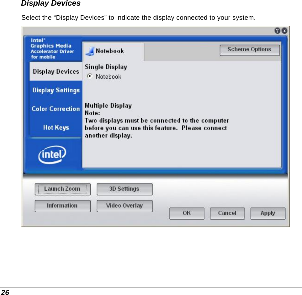  26 Display Devices Select the “Display Devices” to indicate the display connected to your system.  