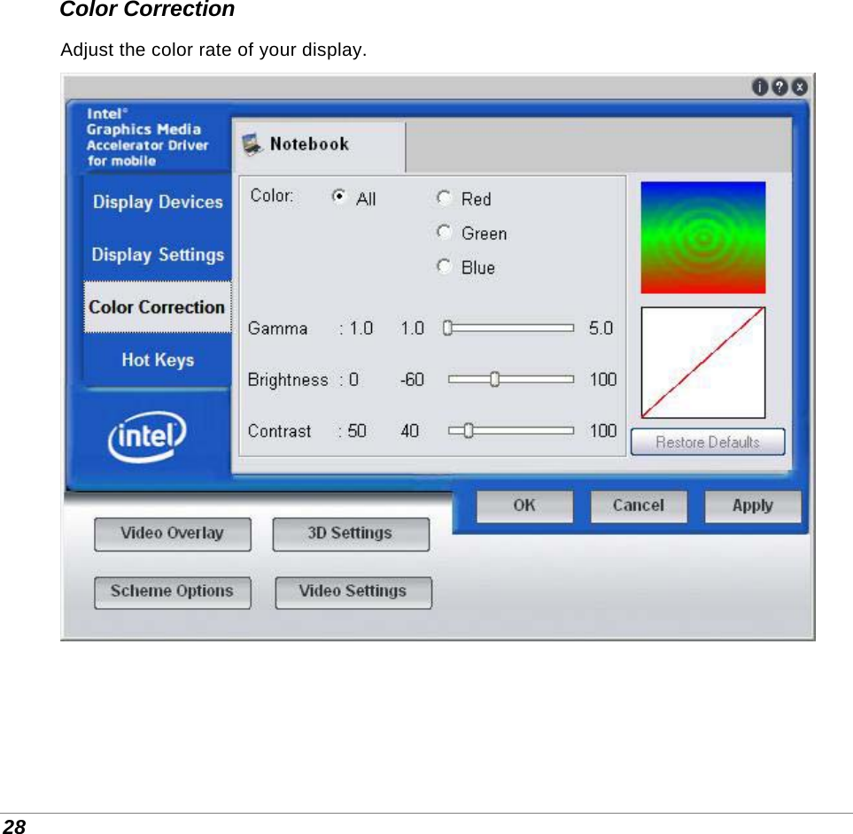  28 Color Correction Adjust the color rate of your display.   