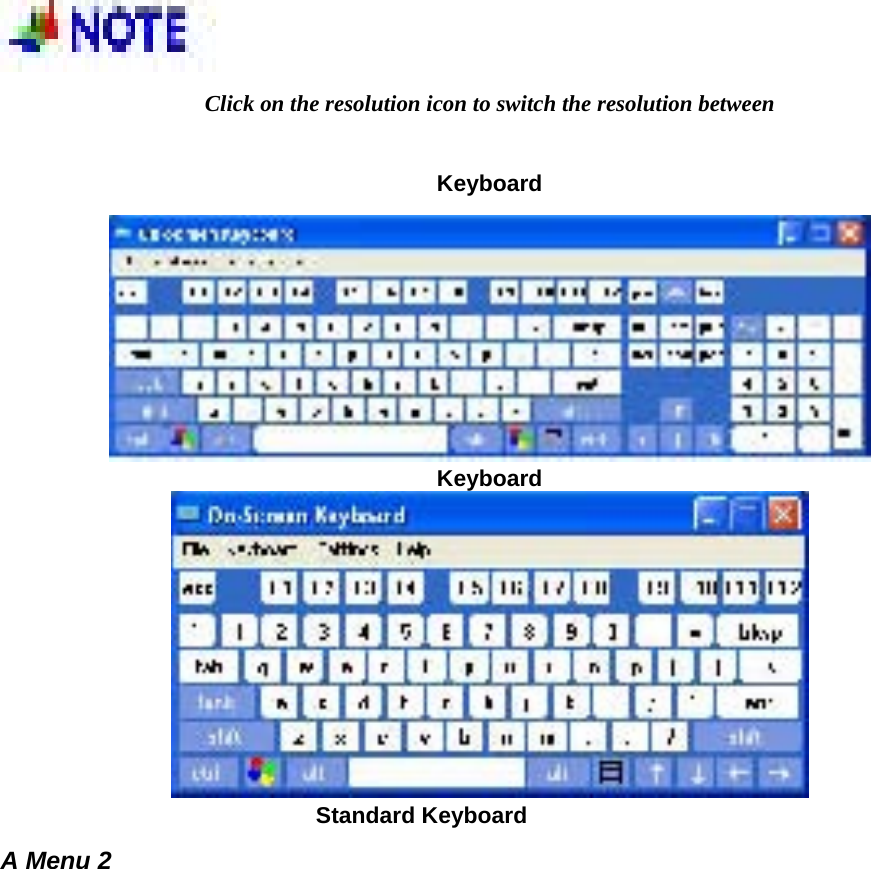  Click on the resolution icon to switch the resolution between   Keyboard    Keyboard    Standard Keyboard   A Menu 2   