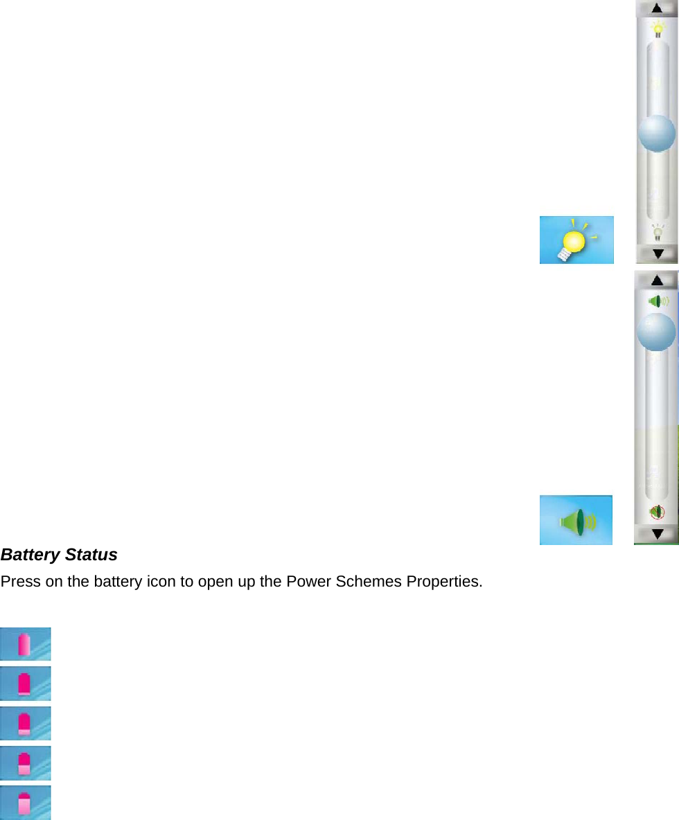 Battery Status   Press on the battery icon to open up the Power Schemes Properties.    