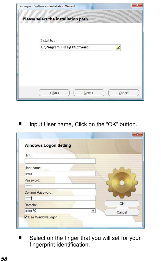  58    Input User name, Click on the “OK” button.   Select on the finger that you will set for your fingerprint identification. 