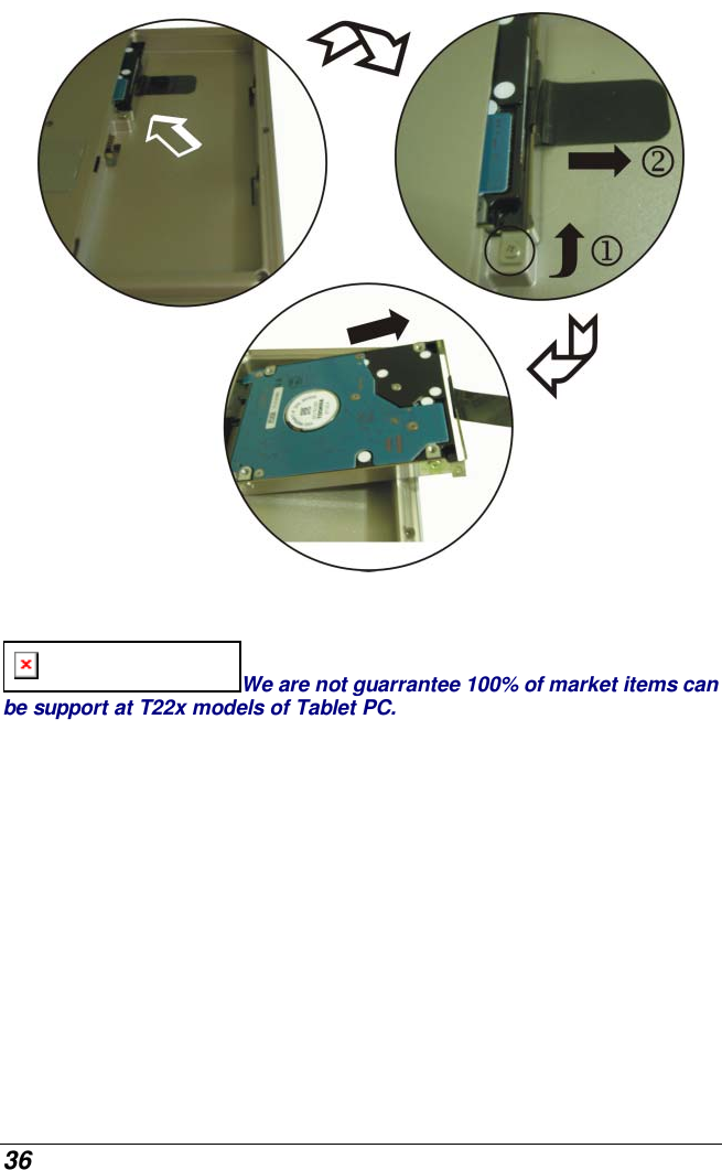  36   We are not guarrantee 100% of market items can be support at T22x models of Tablet PC.  