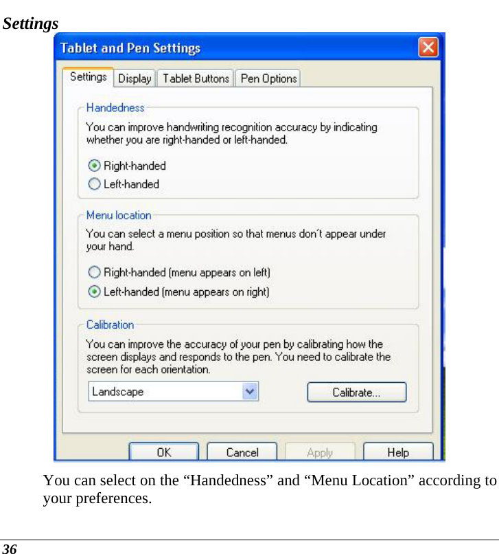  36 Settings  You can select on the “Handedness” and “Menu Location” according to your preferences. 